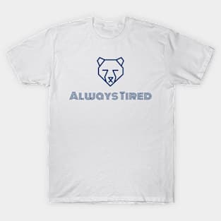 Always Tired T-Shirt